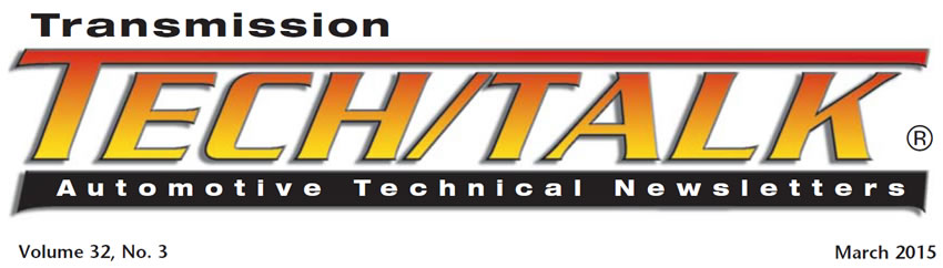 Transmission Tech/Talk
March 2015 Issue
Volume 32, No. 3