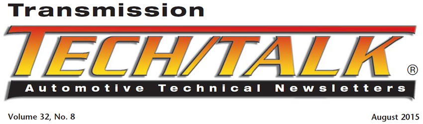 Transmission Tech/Talk
August 2015 Issue
Volume 32, No. 8