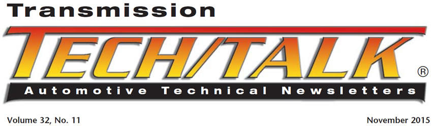 Transmission Tech/Talk
November 2015 Issue
Volume 32, No. 11