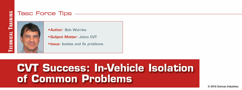 CVT Success: In-Vehicle Isolation of Common Problems

TASC Force Tips

Author: Bob Warnke
Subject Matter: Jatco CVT
Issue: Isolate and fix problems