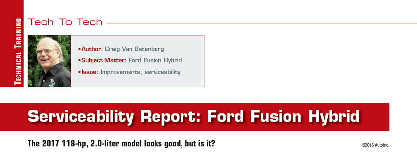 Serviceability Report: Ford Fusion Hybrid

Tech To Tech

Author: Craig Van Batenburg
Subject Matter: Ford Fusion Hybrid
Issues: Improvements, serviceability

The 2017 118-hp, 2.0-liter model looks good, but is it?