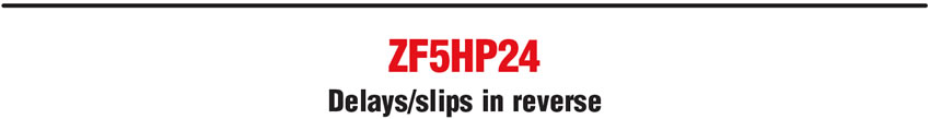 ZF5HP24: Delay/Slips in Reverse
