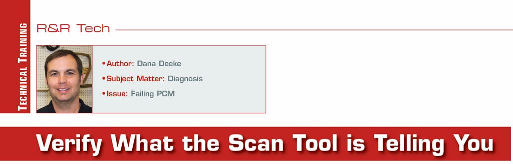 Verify What the Scan Tool is Telling You

R&R Tech

Author: Dana Deeke
Subject Matter: Diagnosis
Issue: Failing PCM