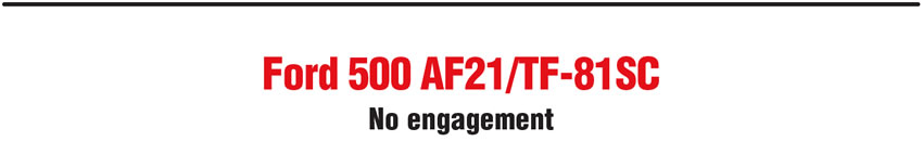 Ford 500 AF21/TF-81SC, no engagement