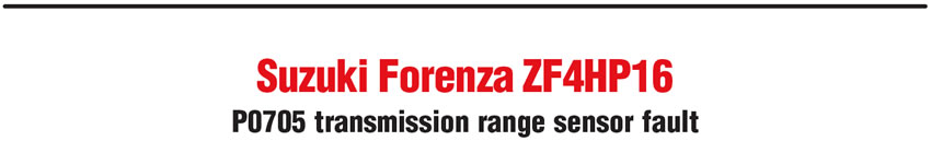 Suzuki Forenza ZF4HP16: P0705 transmission range sensor fault