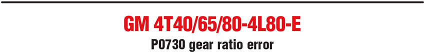 GM 4T40/65/80-4L80-E: P0730 gear ratio error