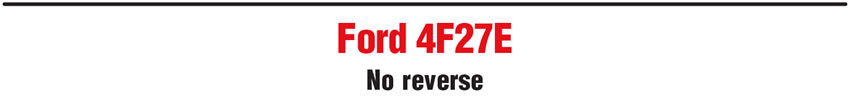 Ford 4F27E: No reverse