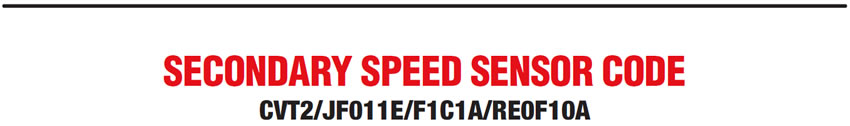 Secondary Speed Sensor Code: CVT2/JF011E/F1C1A/RE0F10A
