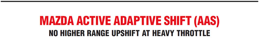 Mazda Active Adaptive Shift: No Higher Range Upshift at Heavy Throttle