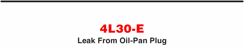 4L30-E
Leak From Oil-Pan Plug