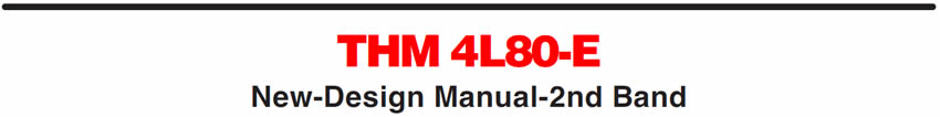 THM 4L80-E
New-Design Manual-2nd Band
