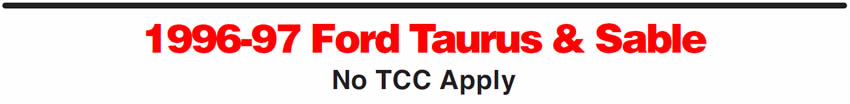 1996-97 Ford Taurus & Sable
No TCC Apply