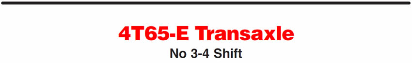 4T65-E Transaxle
No 3-4 Shift