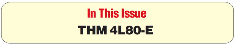 In This Issue
THM 4L80-E: Center Gearbox Changes for 1999 Models (Revised Information)
GM Trucks with 6.5-Liter Diesel Engine & 4L80-E Transmission: Shift Shuttle