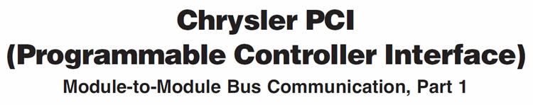 Chrysler PCI(Programmable Controller Interface)
Module-to-Module Bus Communication, Part 1