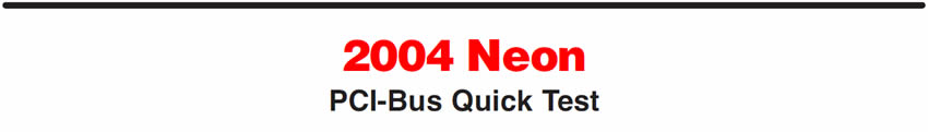 2004 Neon
PCI-Bus Quick Test