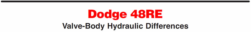 Dodge 48RE: Valve-Body Hydraulic Differences