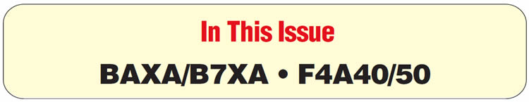 In This Issue
Honda BAXA/B7XA Family: Flares or slips on upshifts
Honda BAXA/B7XA Family: Flares or slips on upshifts
Honda BAXA/B7XA Family: MIL Illuminated, Setting DTC P1705
