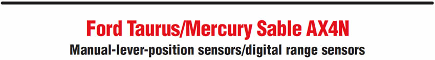 Ford Taurus/Mercury Sable AX4N
Manual-lever-position sensors/digital range sensors