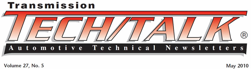 Transmission Tech/Talk
May 2010 Issue
Volume 27, No. 5