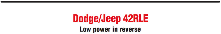 Dodge/Jeep 42RLE
Low power in reverse
