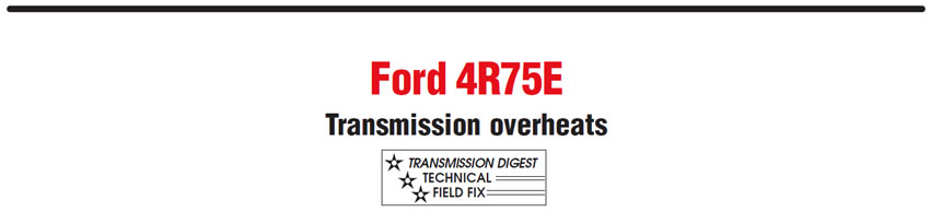 Ford 4R75E
Transmission overheats