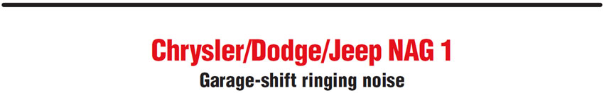 Chrysler/Dodge/Jeep NAG 1
Garage-shift ringing noise