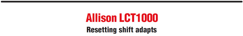 Allison LCT1000
Resetting shift adapts