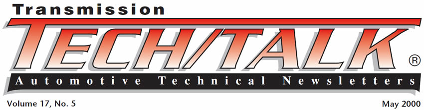 Transmission Tech/Talk
May 2000 Issue
Volume 17, No. 5