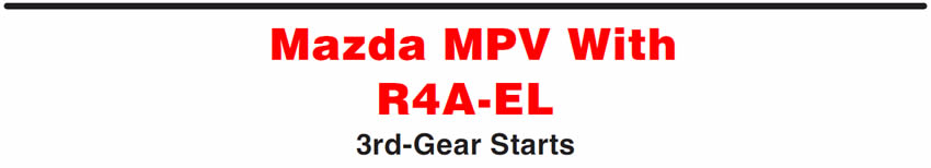 Mazda MPV With R4A-EL
3rd-Gear Starts