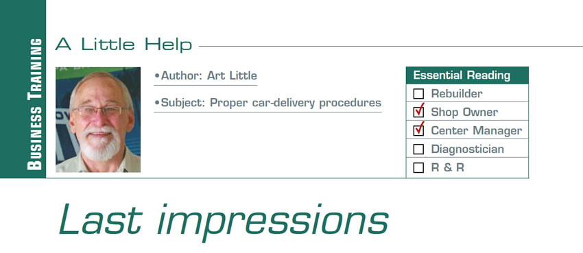 Last Impressions

A. Little Help

Subject: Proper car-delivery procedures
Essential Reading: Shop Owner, Center Manager
Author: Art Little