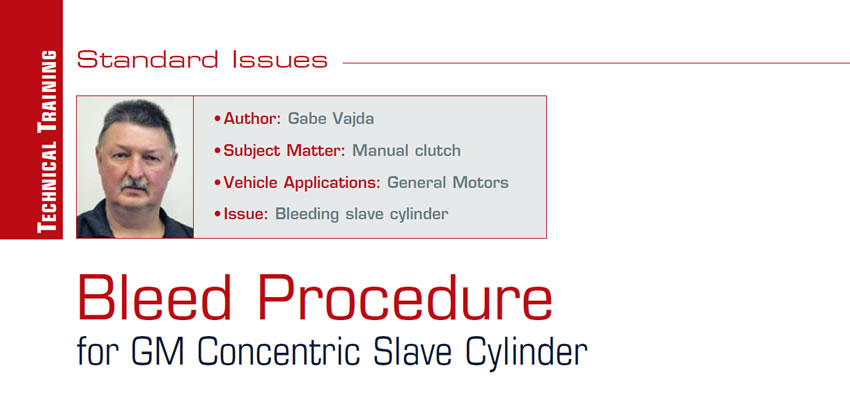 Bleed Procedure for GM Concentric Slave Cylinder

Standard Issues

Author: Gabe Vajda
Subject Matter: Manual clutch
Vehicle Applications: General Motors
Issue: Bleeding slave cylinder