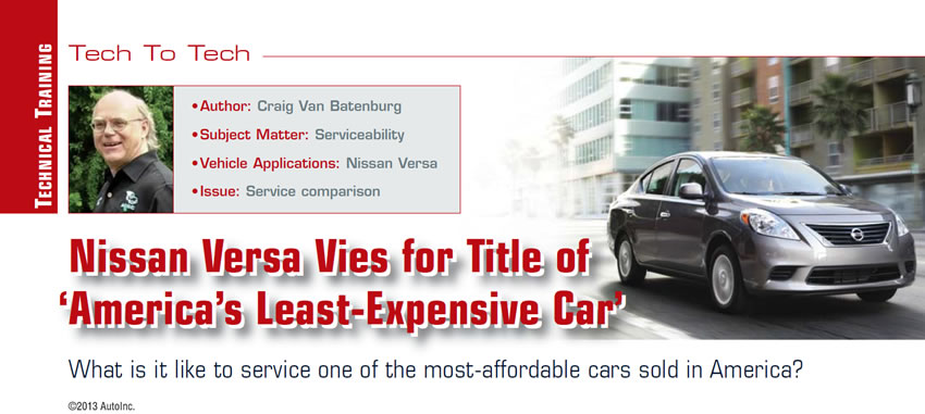 Nissan Versa Vies for Title of ‘America’s Least-Expensive Car’

Tech to Tech

Author: Craig Van Batenburg
Subject Matter: Serviceability
Vehicle Application: Nissan Versa
Issue: Service comparison

What is it like to service one of the most-affordable cars sold in America?