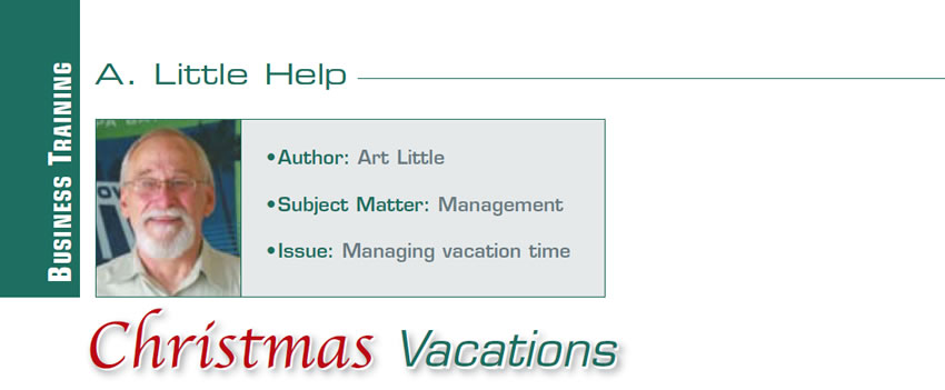 Christmas Vacations

A Little Help

Author: Art Little
Subject Matter: Management
Issue: Managing vacation time
