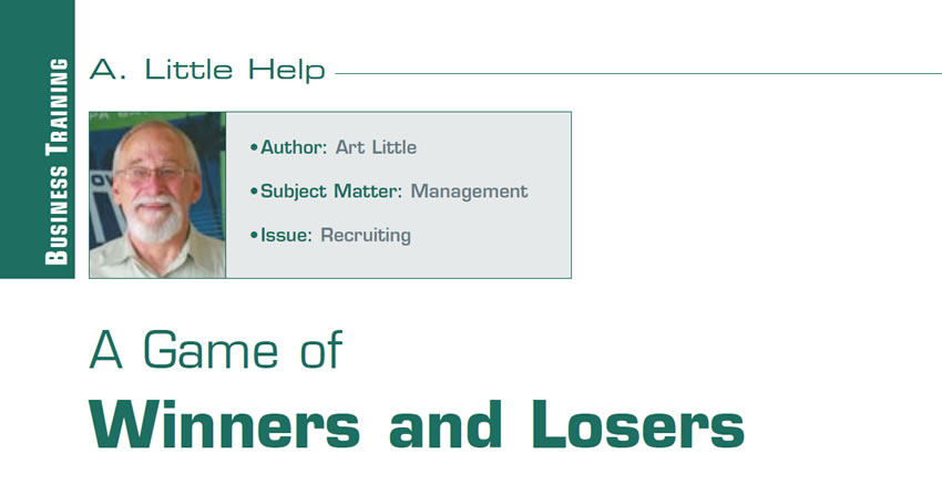 A Game of Winners and Losers

A. Little Help

Author: Art Little
Subject Matter: Management
Issue: Recruiting