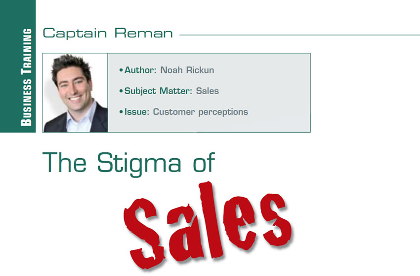 The Stigma of Sales

Reman U

Author: Noah Rickun
Subject Matter: Sales
Issue: Customer perceptions