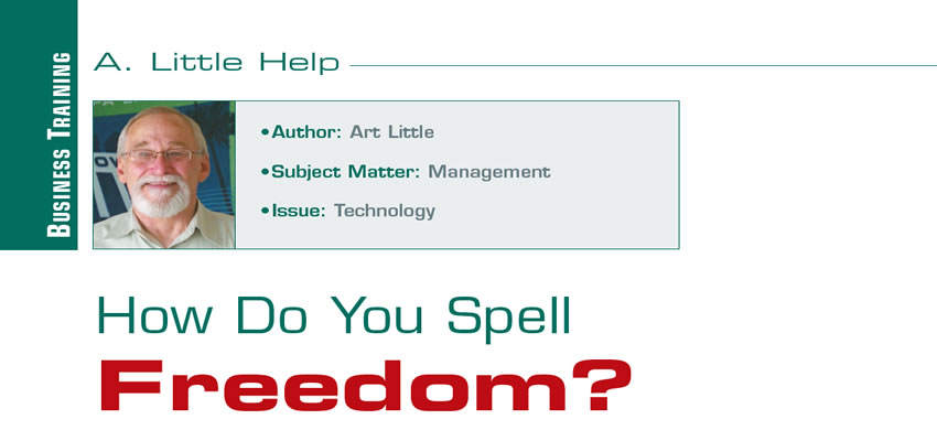 How Do You Spell Freedom?

A. Little Help

Author: Art Little
Subject Matter: Management
Issue: Technology