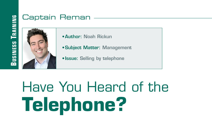 Have You Heard of the Telephone?

Reman U

Author: Noah Rickun
Subject Matter: Management
Issue: Selling by telephone