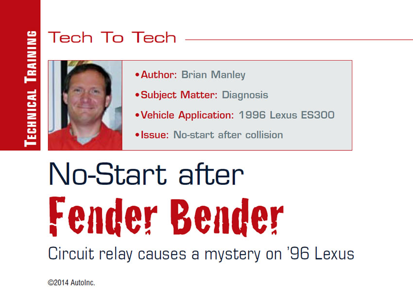 No-Start after Fender Bender

Tech to Tech

Author: Brian Manley
Subject Matter: Diagnosis
Vehicle Application: 1996 Lexus ES300
Issue: No-start after collision