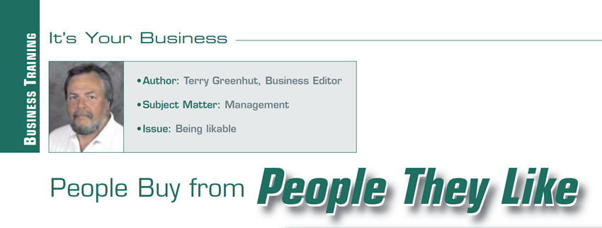 People Buy from People They Like

It’s Your Business

Author: Terry Greenhut, Business Editor
Subject Matter: Management
Issue: Being likable