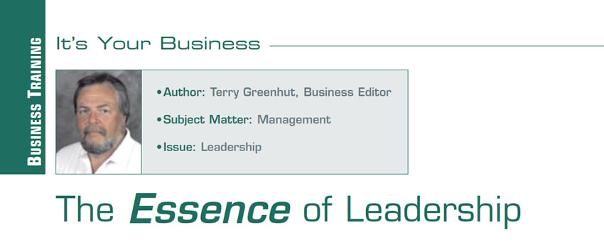 The Essence of Leadership

It’s Your Business

Author: Terry Greenhut, Business Editor
Subject Matter: Management
Issue: Leadership