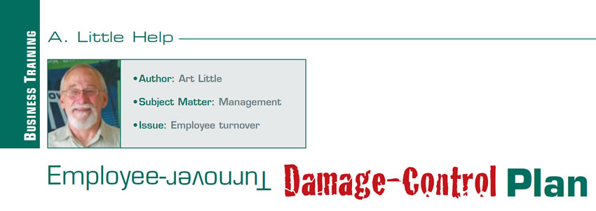 Employee-Turnover Damage-Control Plan

A Little Help

Author: Art Little
Subject Matter: Management
Issue: Employee turnover