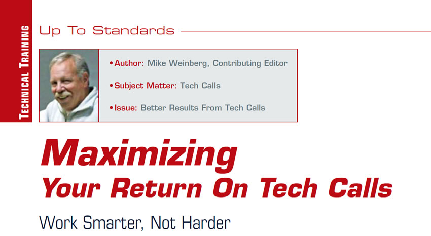 Maximizing Your Return On Tech Calls: Work Smarter, Not Harder

Up To Standards

Author: Mike Weinberg, Contributing Editor
Subject Matter:	Tech Calls
Issue: 	Better Results From Tech Calls
