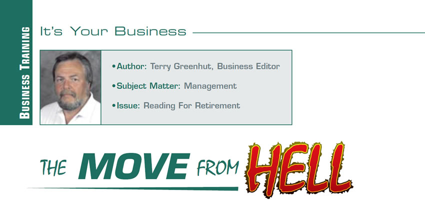 THE MOVE FROM HELL

It’s Your Business

Author: Terry Greenhut, Business Editor
Subject Matter: Management
Issue: Reading For Retirement