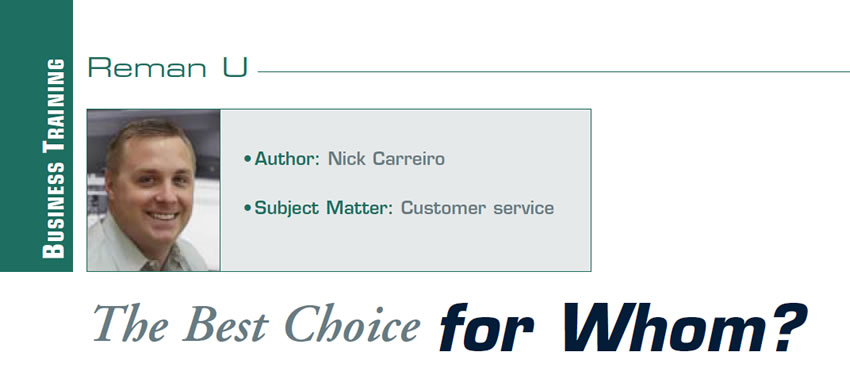 The Best Choice for Whom?

Reman U

Author: Nick Carreiro
Subject Matter: Customer service