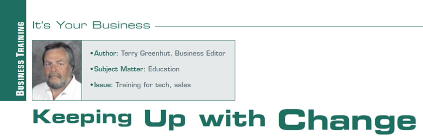 Keeping Up with Change

It's Your Business

Author: Terry Greenhut, Business Editor
Subject matter: Education
Issue: Training for tech, sales