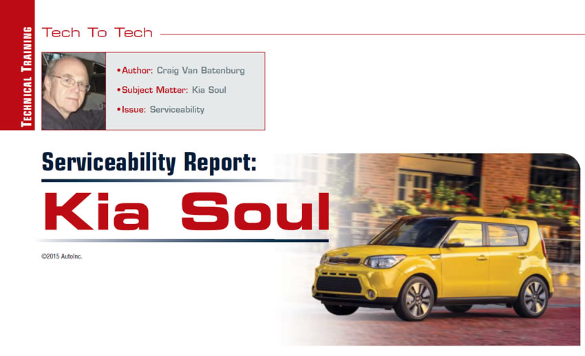 Serviceability Report: Kia Soul

Tech To Tech

Author: Craig Van Batenburg
Subject Matter: Kia Soul
Issue: Serviceability