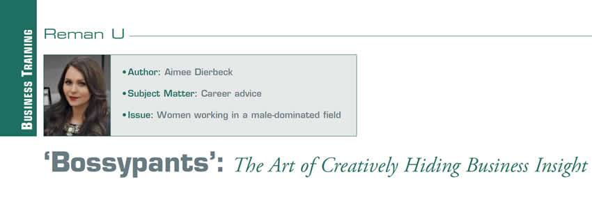 ‘Bossypants’: The Art of Creatively Hiding Business Insight

Reman U

Author: Aimee Dierbeck
Subject Matter: Career advice
Issue: Women working in a male-dominated field