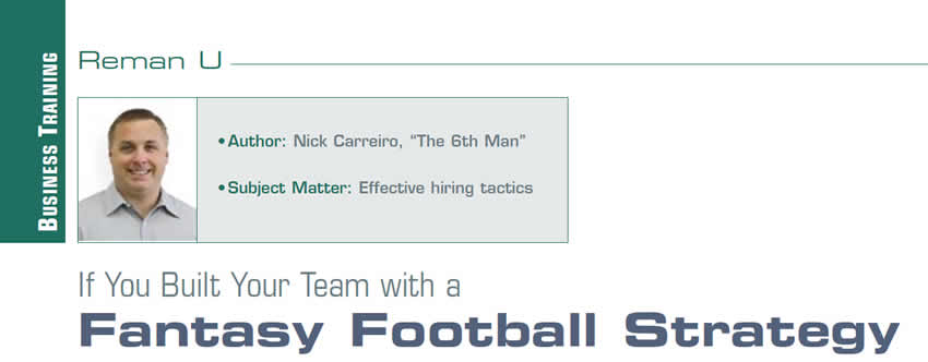 If You Built Your Team with a Fantasy Football Strategy

Reman U

Author: Nick Carreiro, “The 6th Man”
Subject matter: Effective hiring tactics