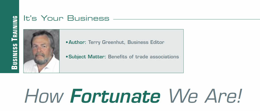 How Fortunate We Are!

It's Your Business

Author: Terry Greenhut, Business Editor
Subject Matter: Benefits of trade associations